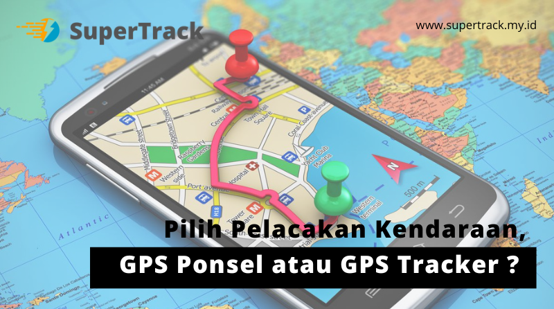 Pilih Pelacakan Kendaraan, GPS Ponsel atau GPS Tracker